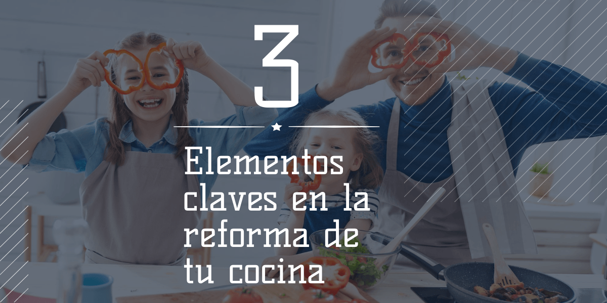 3 elementos claves en la reforma de tu cocina
